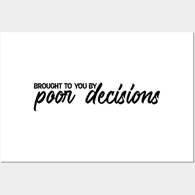 Poor Decisions Wall Art by nochi